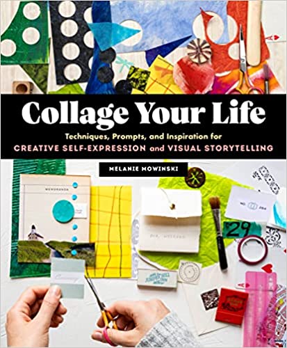Book cover of Collage Your Life by Melanie Mowinski