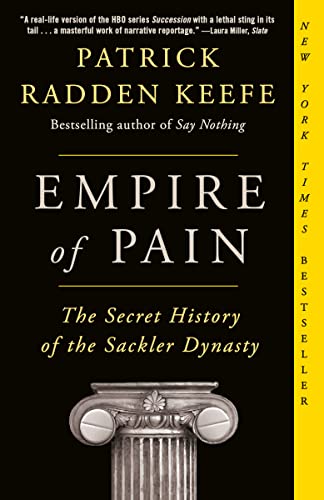 Book cover of Empire of Pain: The Secret History of the Sackler Dynasty by Patrick Radden Keefe