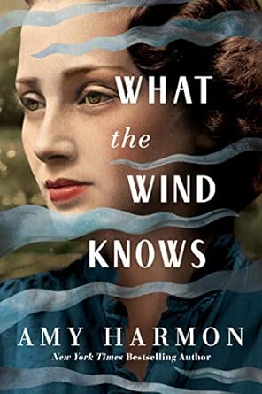 Book cover of What the Wind Knows by Amy Harmon