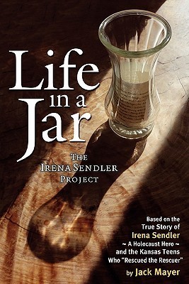 Book cover of Life in a Jar: The Irena Sendler Project by Jack Mayer