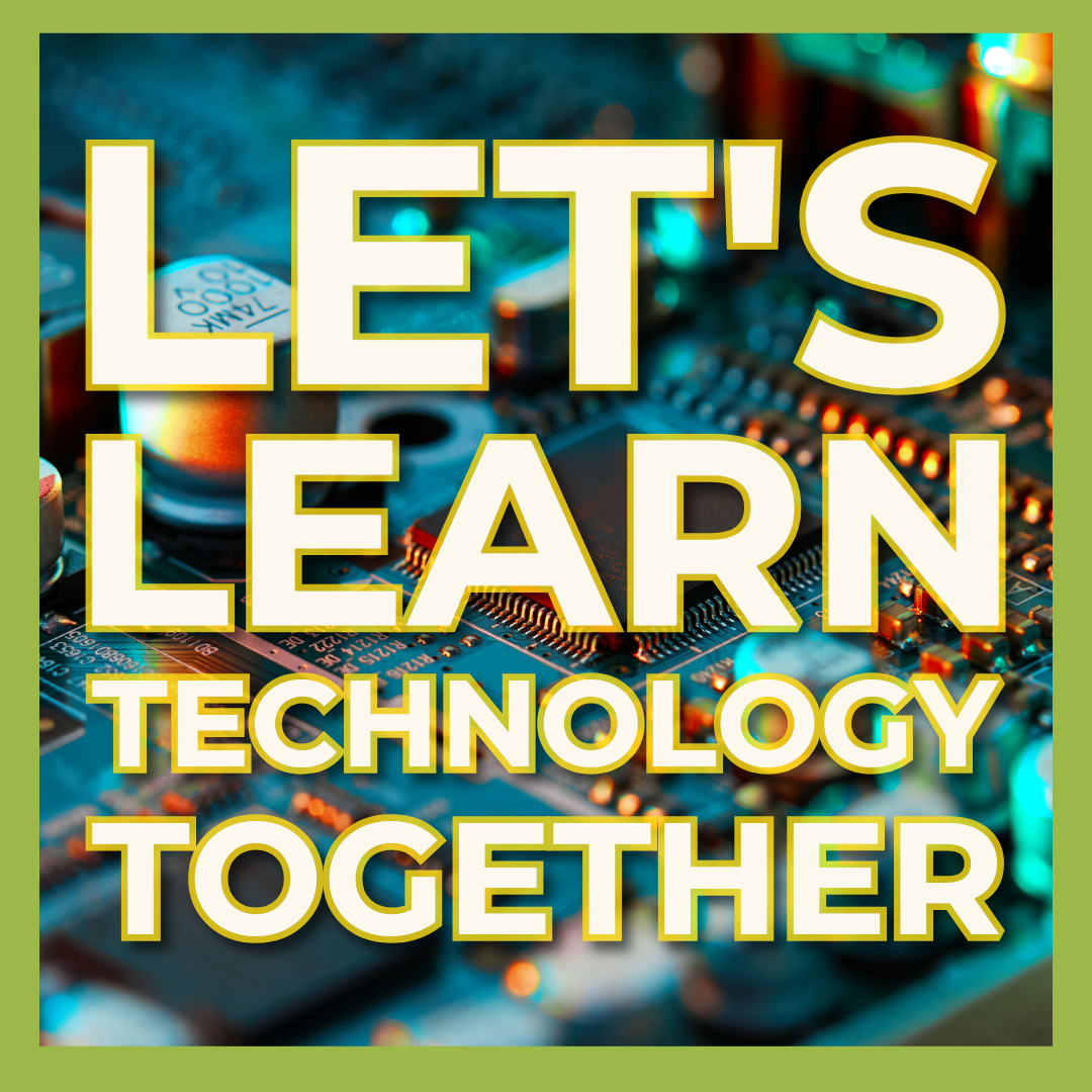 Let's Learn Technology Together