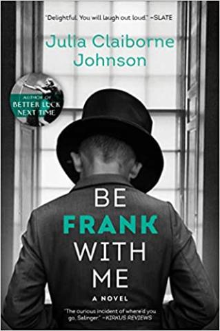 Book cover of Be Frank With Me by Julia Claiborne Johnson