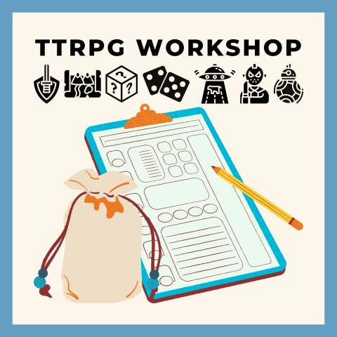 Graphic detailing the event "TTRPG Workshop"