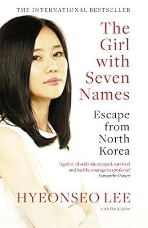 Book cover of The Girl with Seven Names: A North Korean Defector’s Story by Hyeonseo Lee and David John