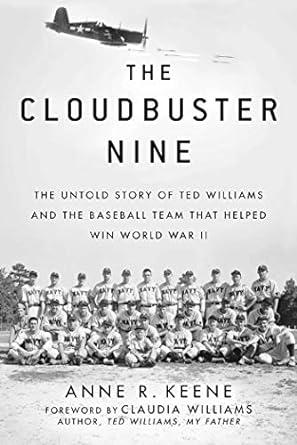 Book cover of The Cloudbuster Nine: The Untold Story of Ted Williams and the Baseball Team That Helped Win World War II by Anne R. Keene