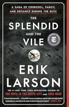 Book cover of The Splendid and the Vile: A Saga of Churchill, Family, and Defiance During the Blitz by Erik Larson