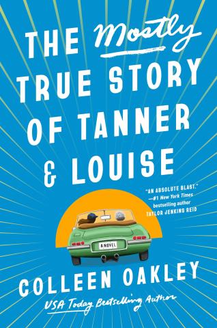 Book cover of The Mostly True Story of Tanner and Louise by Colleen Oakley