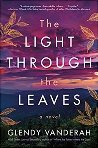 Book cover of The Light Through the Leaves by Glendy Vanderah
