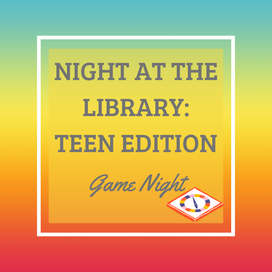 Graphic detailing the event "Night at the Library: Teen Edition"