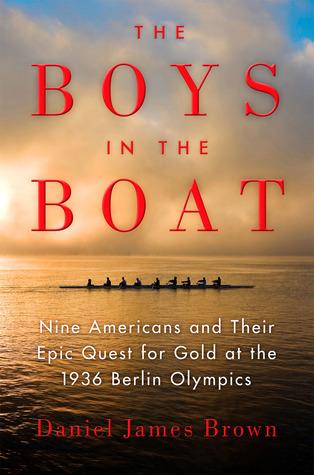 Book cover of The Boys in the Boat: Nine Americans and Their Epic Quest for Gold at the 1936 Berlin Olympics by Daniel James Brown